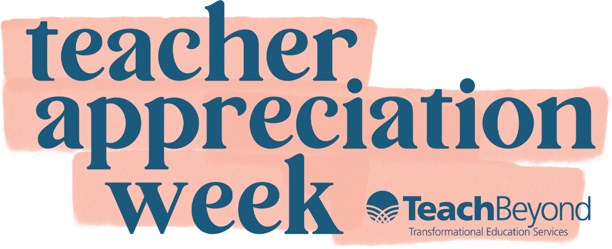 Teacher Appreciation Week - TeachBeyond